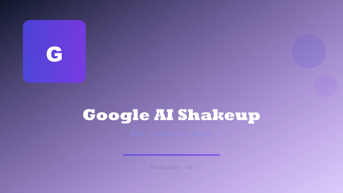 Google's AI Leadership Shakeup: What It Means for Search