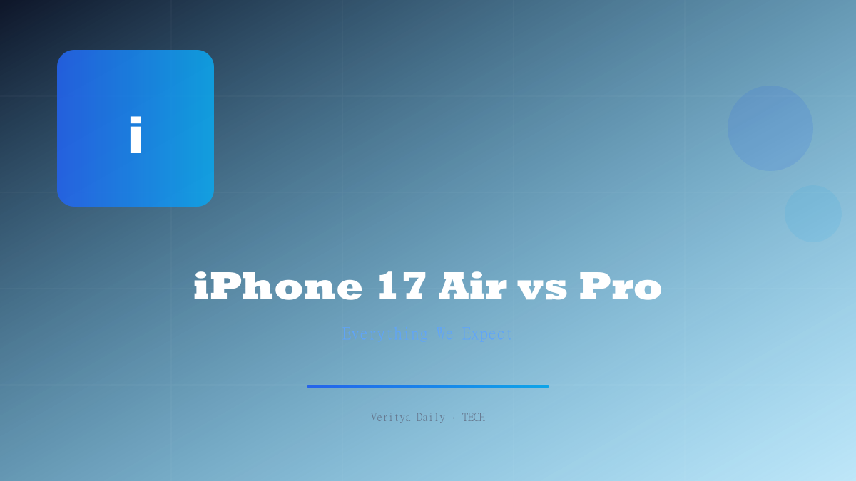 iPhone 17 Air vs iPhone 17 Pro: Everything We Expect